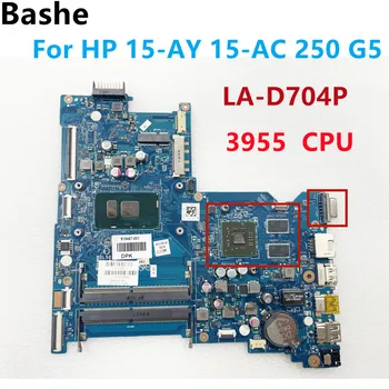 925553-601 дънна Платка LA-D704P за дънната платка на лаптоп HP 15-AY 15-AC 250 G5.С процесор 3955. 100% тестова работа DDR4