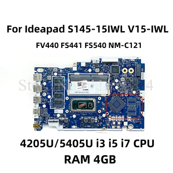 FV440 FS441 FS540 NM-C121 дънна Платка за Lenovo Ideapad S145-15IWL V15-IWL дънна Платка на лаптоп С 4205U/5405U i3 i5 i7 процесор, Оперативна памет 4 GB