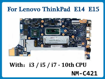 NM-C421 За Lenovo ThinkPad E14 E15 дънна Платка на лаптоп с процесор I3 I5 I7 RX640 GPU 100% тествана